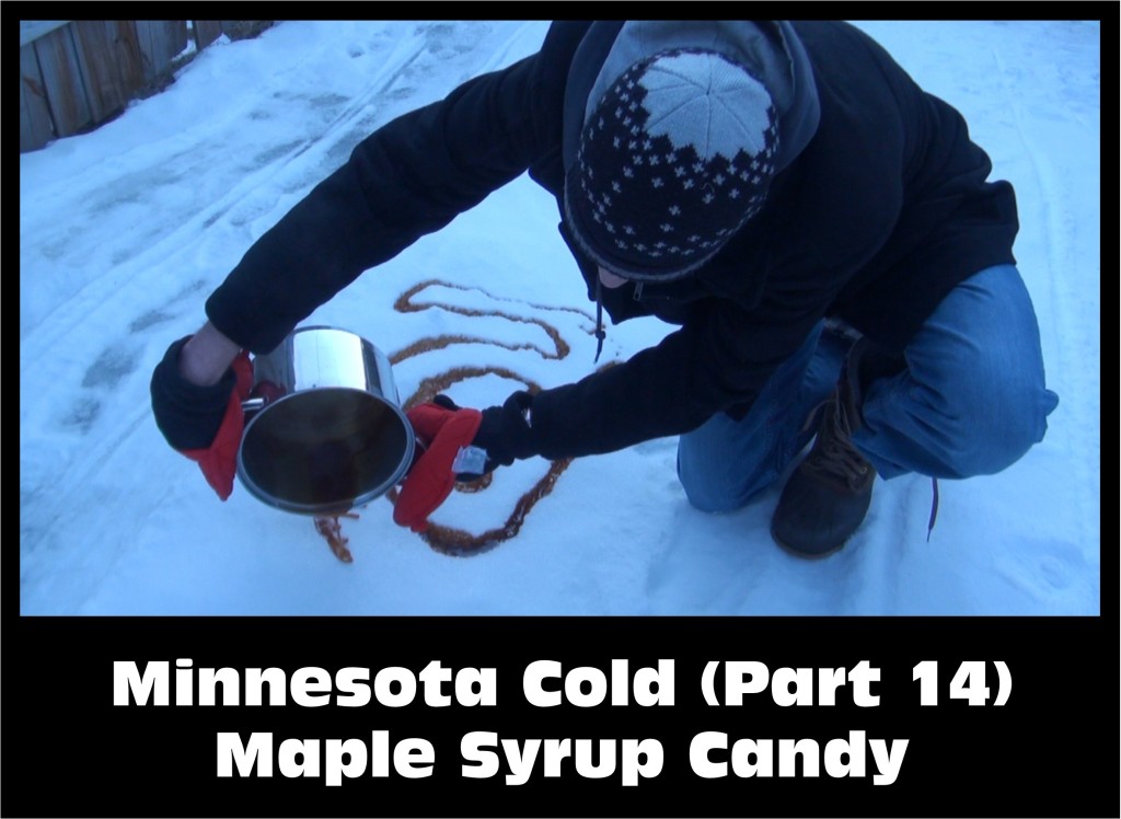 Minnesota Cold (Part 14) How to Make Maple Syrup Candy in the Snow