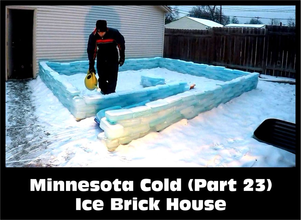 Ice Brick House Minnesota Cold Cold Weather Experiments